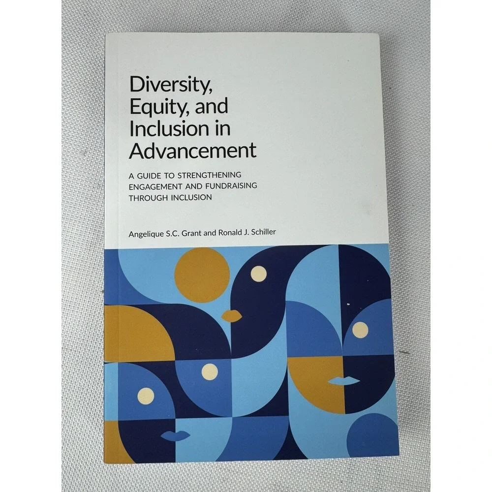 Diversity, Equity, And Inclusion In Advancement: A Guide To Strengthening Engage